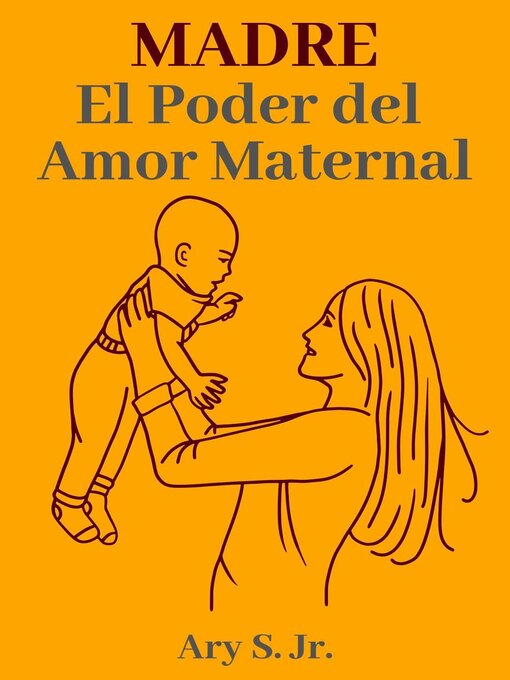 Title details for Madre El Poder del Amor Maternal by Ary S. Jr. - Available